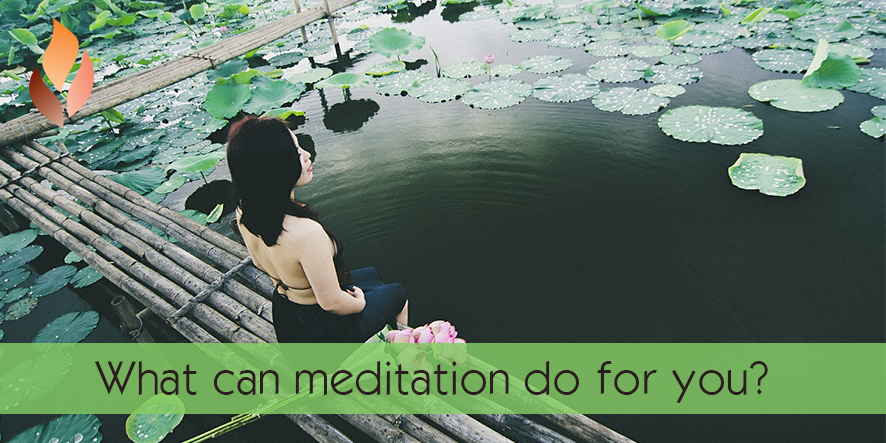What can meditation do for you?