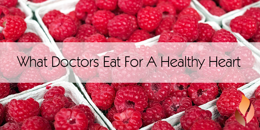 What Doctors eat for a healthy heart!